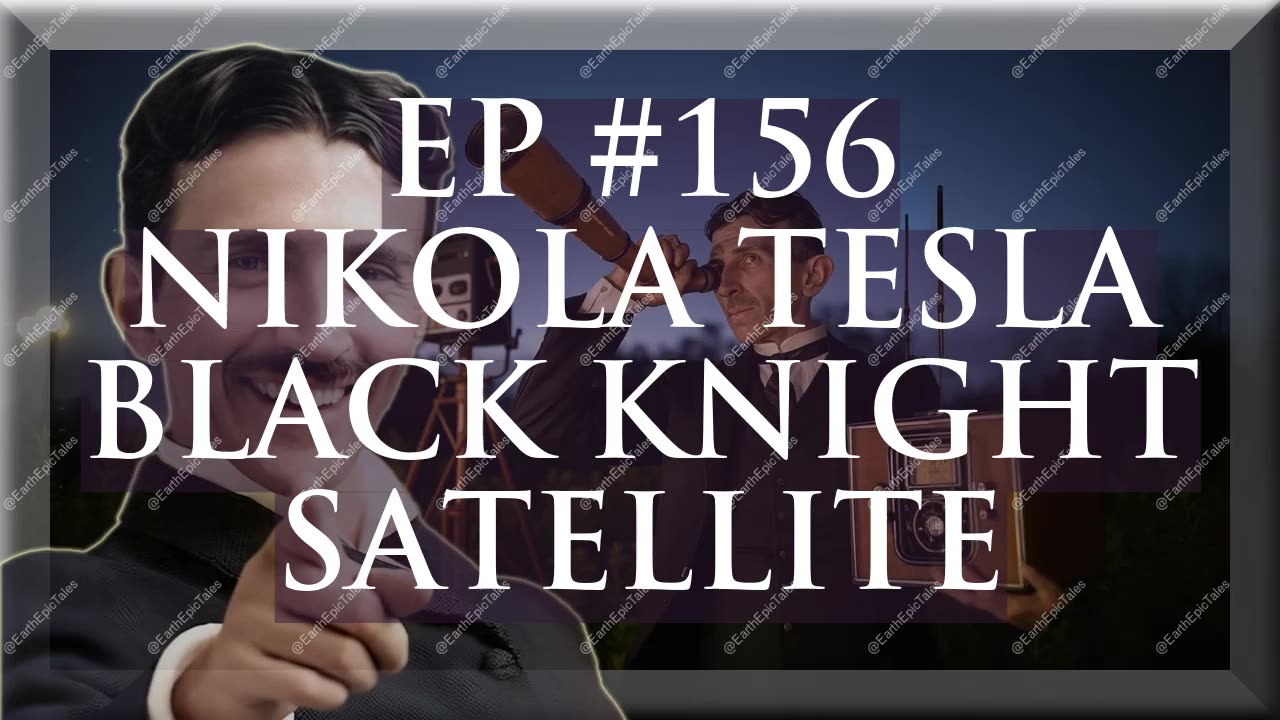 Nikola Tesla and the Mysterious Black Knight Satellite - Unraveling the Enigma