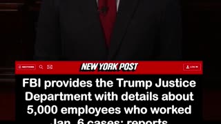 FBI Gives Trump Justice Department Details on 5,000 Employees Who Worked Jan 6 Cases