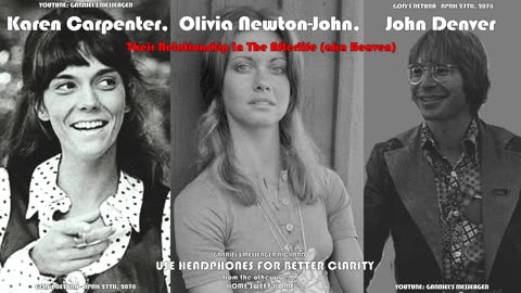 EVP Olivia Newton-John, Karen Carpenter, John Denver Sharing A Message From The Other Side