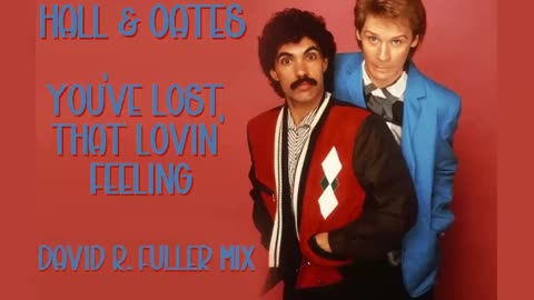 Hall & Oates - You've Lost That Loving Feeling (David R. Fuller Mix)