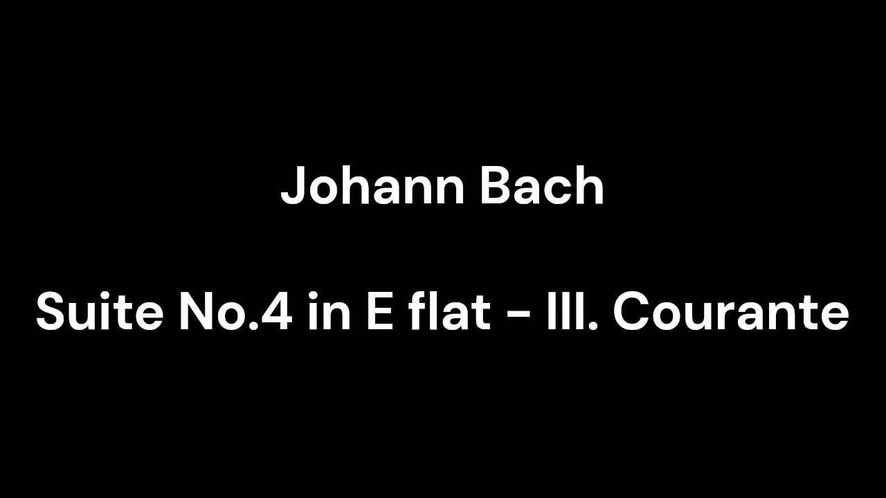 Suite No.4 in E flat - III. Courante