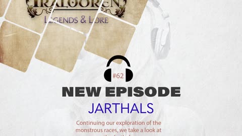 Legends and Lore Teaser— Episode 62: Jarthals