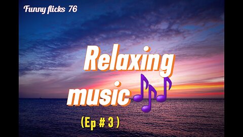 RELAXING MUSIC 🎶 🎵 (EP#3 )