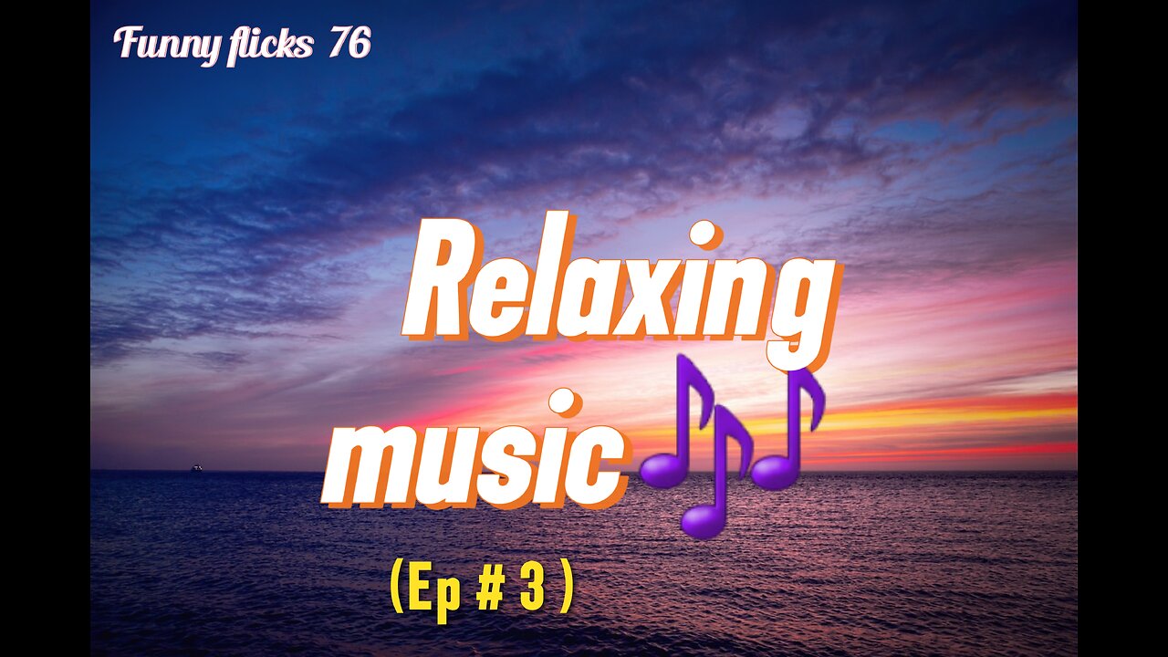 RELAXING MUSIC 🎶 🎵 (EP#3 )