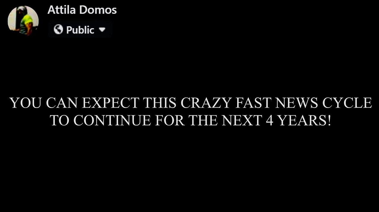 YOU CAN EXPECT THIS CRAZY FAST NEWS CYCLE TO CONTINUE FOR THE NEXT 4 YEARS!!