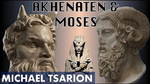 The Moses - Akhenaten Connection ~ with Michael Tsarion