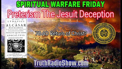 Preterism The Jesuit Deception - Spiritual Warfare Friday