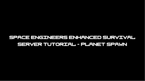 Space Engineers Enhanced Survival Server Tutorial - Planet Spawn