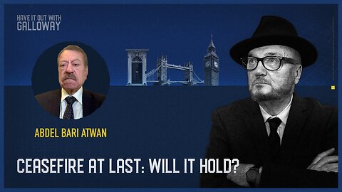 Have it out with Galloway: Ceasefire at last: Will it hold?