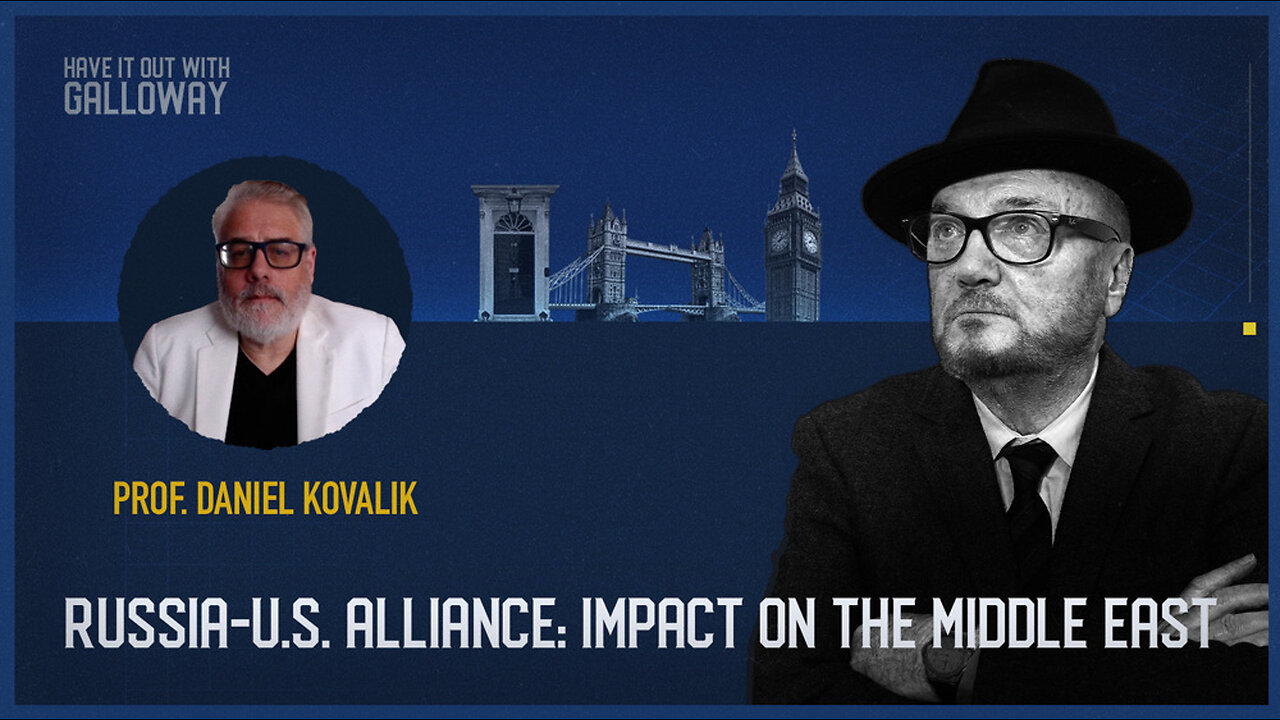 Have it out with Galloway: Russia-US Alliance: Impact on the Middle East