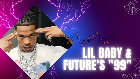 Lil Baby - 99 ft. Future (Official Music