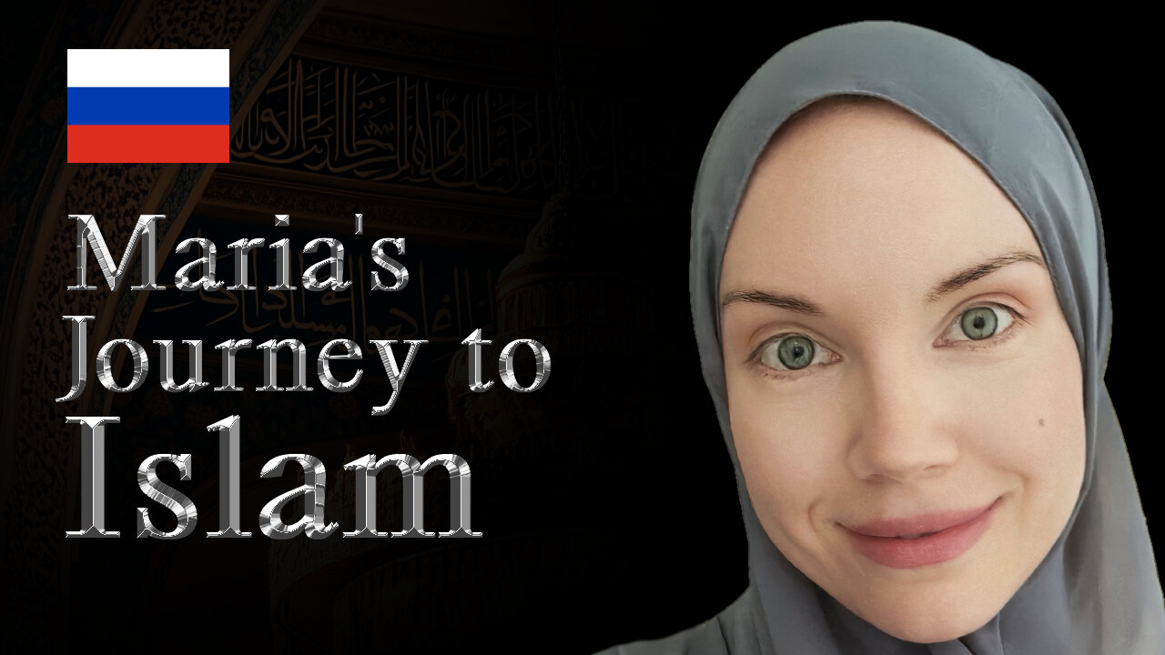From Russia to Islam – Maria’s Journey – Convert / Revert to Islam