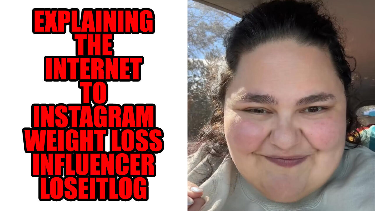 Explaining The Internet To Instagram Weight Loss Influencer LoseItLog