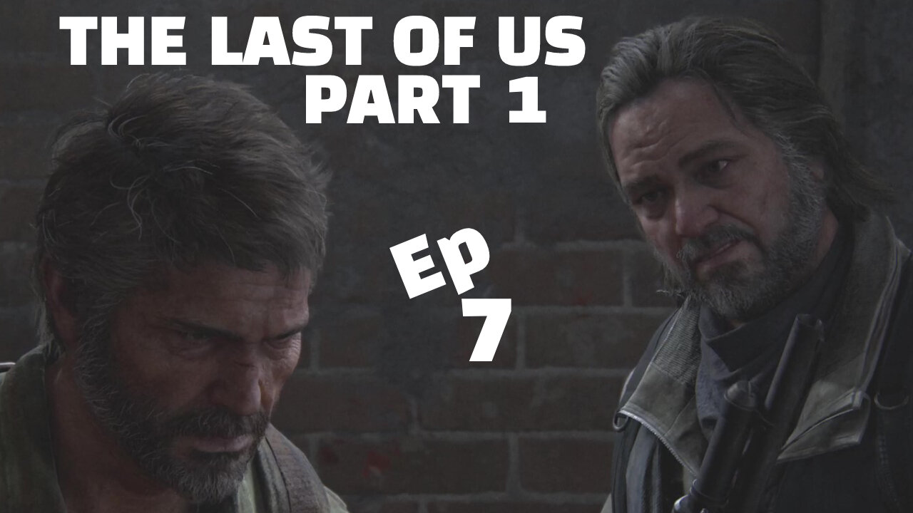 THE LAST OF US PART 1-- LET'S PLAY-- PART 7-- BILL