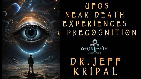 UFOs, Near Death Experiences & Precognition