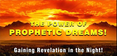 23-Dec-24 The Power of the Gift of True Prophesy: Part 3- THE POWER OF PROPHETIC DREAMS