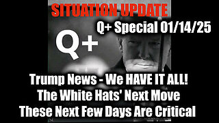 Situation Update 1-14-25 - Trump News - We HAVE IT ALL! The White Hats' Next Move