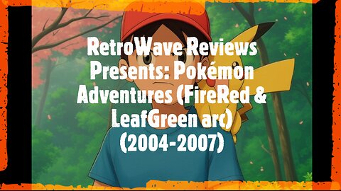 RetroWave Reviews Presents: Pokémon Adventures (FireRed & LeafGreen arc) (2004-2007)