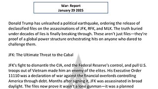 WAR REPORT - JANUARY 29 2025 - ASSASSINATION FILES - JFK RFK & MLK