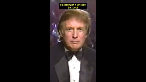 Trump said “I’m looking at it seriously” (in 2000)