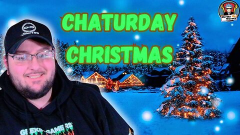 A Very Chaturday Christmas Eve Special!! Chilling and Playing Games!!