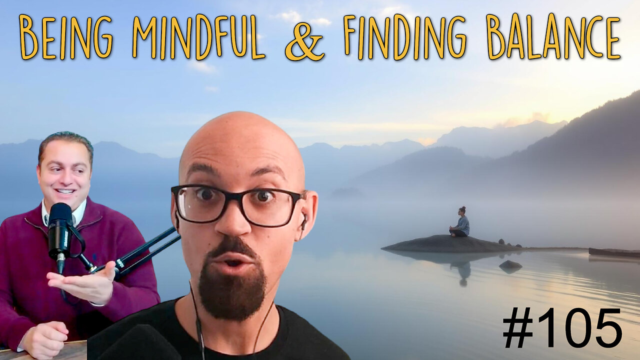 Being Mindful & Finding Balance | Episode #105