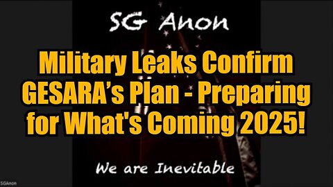 SG Anon: Military Leaks Confirm GESARA’s Plan - Preparing for What's Coming 2025!