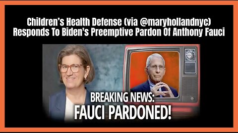 Children's Health Defense Responds To Biden's Preemptive Pardon Of Anthony Fauci