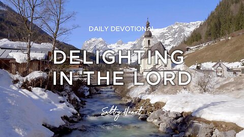 How to Delight in the Lord | Psalm 37:4 | Daily Devotional