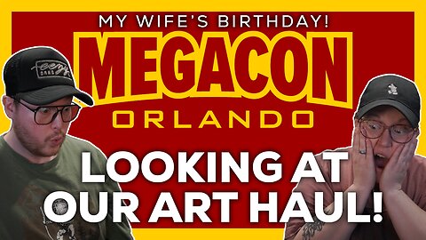 🔴LIVE in Rumble Studio - Wife's Birthday & Looking Through Our Art Haul From MegaCon 2025!