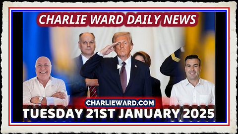 CHARLIE WARD DAILY NEWS WITH CHARLIE WARD PAUL BROOKER TUESDAY 21ST JANUARY 2025