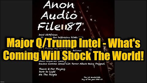 SG Anon #87: Major Q/Trump Intel - What's Coming Will Shock The World!