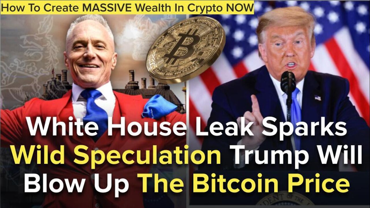 White House Leak Sparks Wild Speculation Trump Will Blow Up The Bitcoin Price