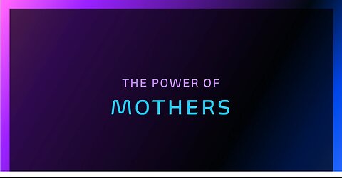 The Power Of Mothers