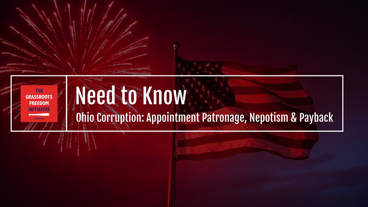 Episode: "Ohio Corruption: Appointment Patronage, Nepotism & Payback" • GFI's "Need to Know" Series