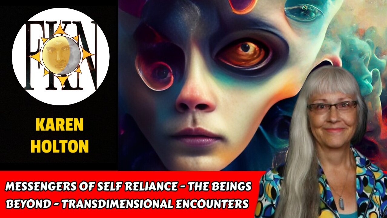 Messengers of Self Reliance - The Beings Beyond - Transdimensional Encounters | Karen Holton