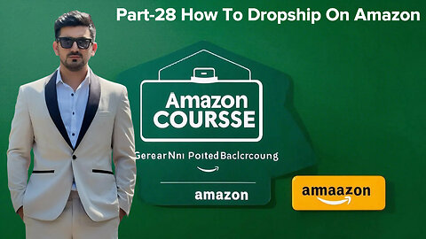 Part-28 How To Dropship On Amazon | amaZon course |shahid anwar