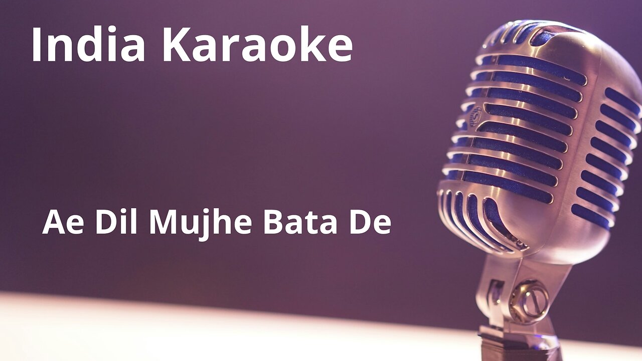 Ae Dil Mujhe Bata De Karaoke Hindi
