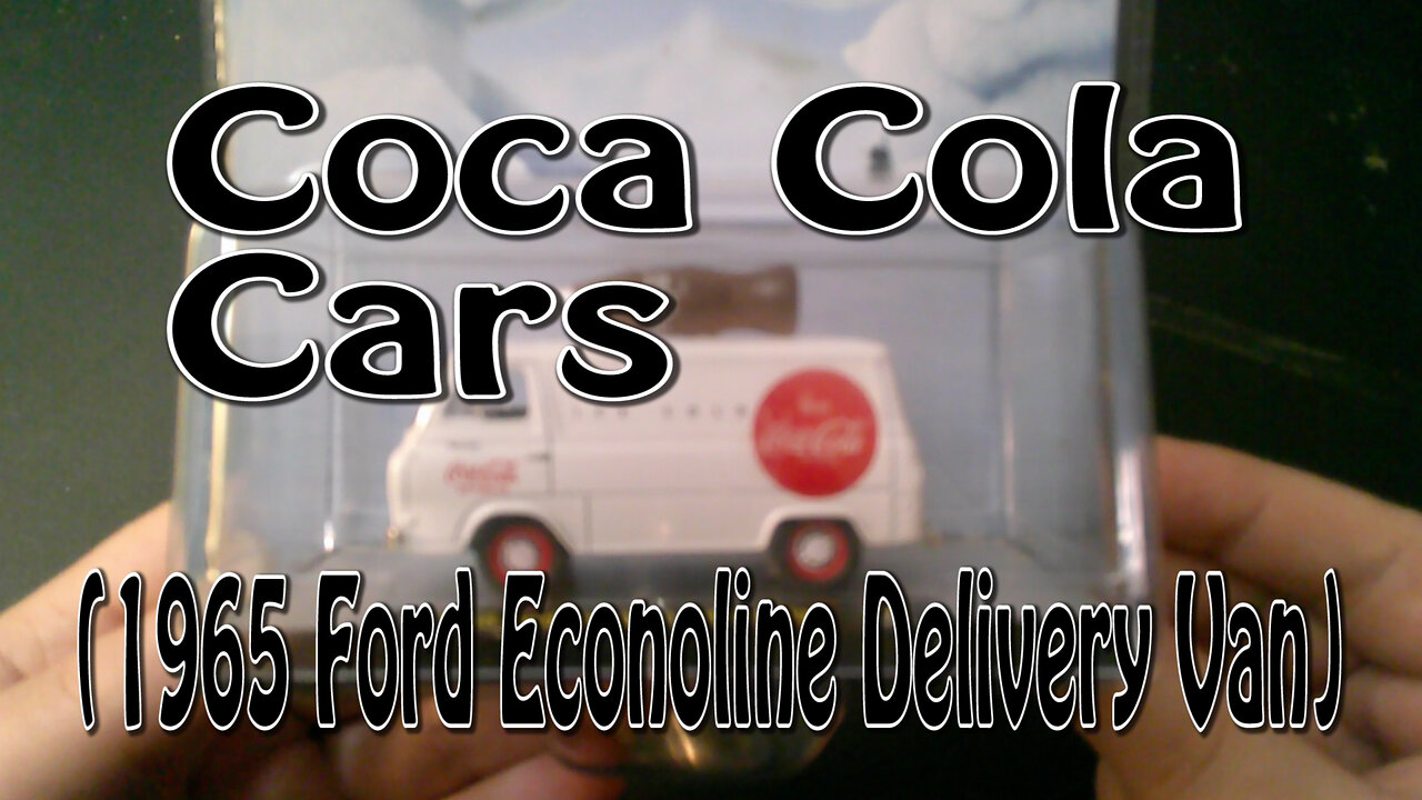 Coca Cola Cars (1965 Ford Econoline Delivery Van)