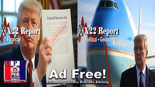 X22 Report-3531-CB Panic-Trump To Remove The “Fourth Branch” Of Gov/POTUS Safe On AF1-Ad Free!