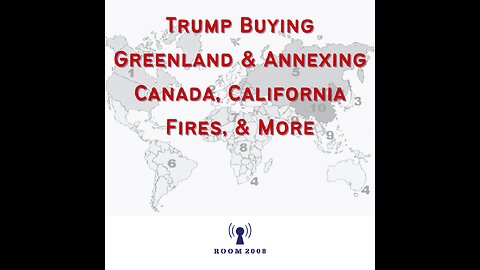 Ep. 112 - Trump Buying Greenland, Annexing Canada, California Fires, & More