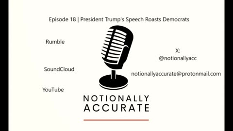 Notionally Accurate | Episode 18 | President Trump’s Speech Roasts Democrats