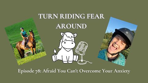 Episode 78: Afraid You Can't Overcome Your Anxiety