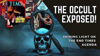 The Occult Exposed: End Times Agenda