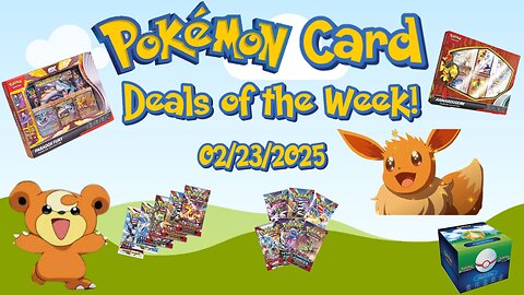 Pokemon Card Deals of the Week 02/23/2025