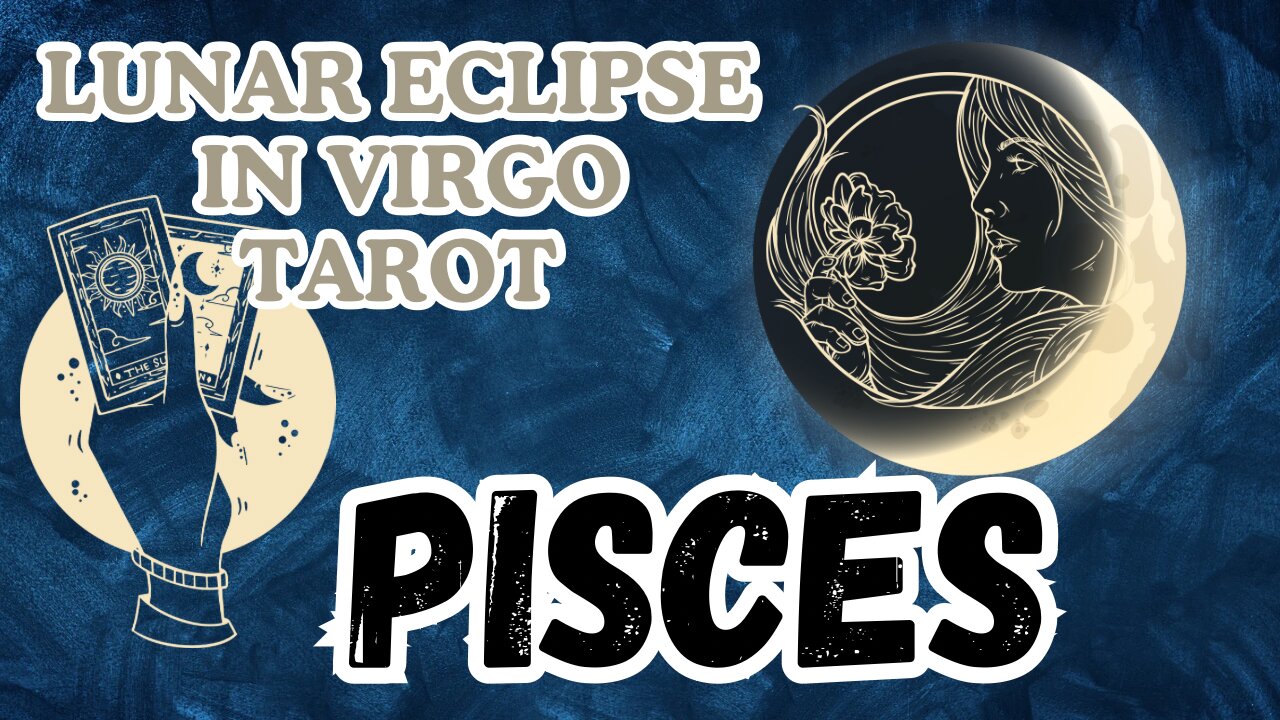 Pisces ♓️-Lunar Eclipse in Virgo Tarot Reading #pisces #tarot #tarotary #lunareclipse #fullmoontarot