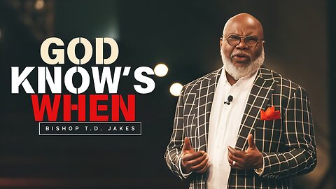 God Know's When! - Bishop T.D Jakes | #MotivationalSpeech #BishopTDJakes #LifeChangingSpeech