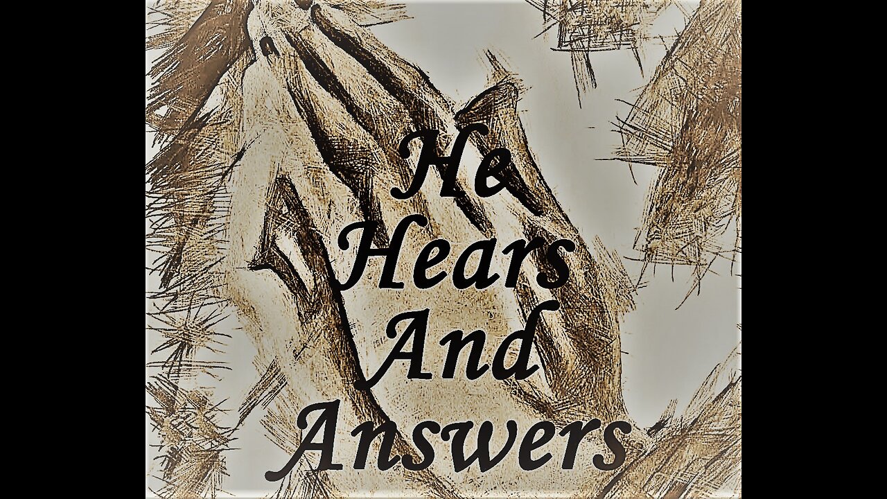 He Hears And Answers Prayers