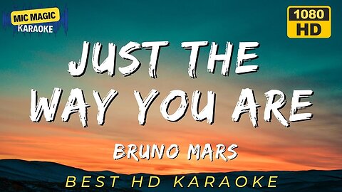 JUST THE WAY YOU ARE - BRUNO MARS - BEST HD KARAOKE