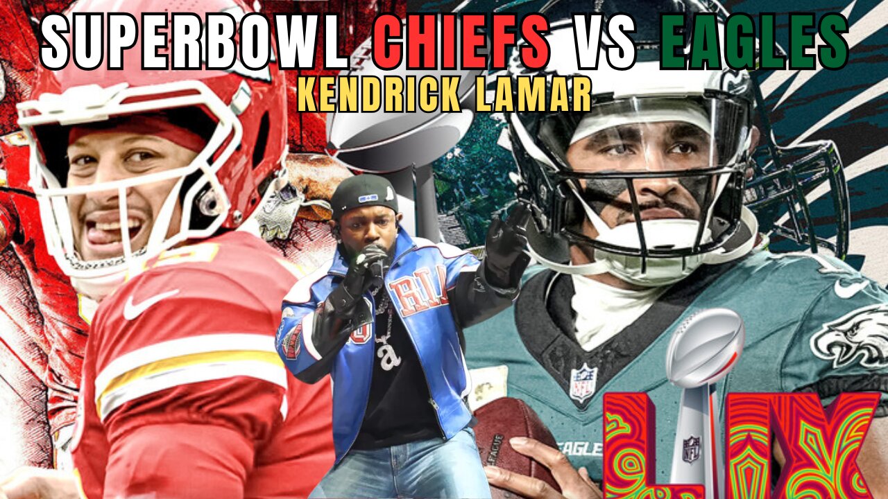 SUPERBOWL CHIEFS vs EAGLES / KENDRICK LAMAR Not Like Us